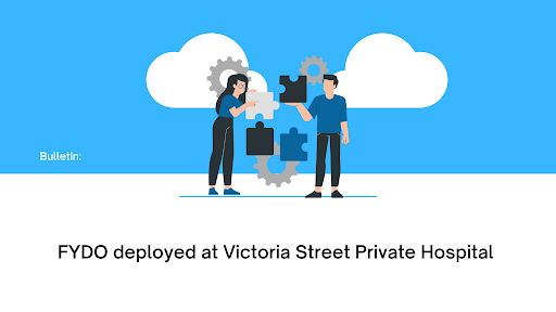 FYDO deployed at Victoria Street Private Hospital